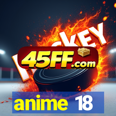 anime 18